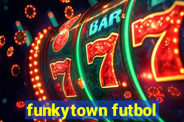 funkytown futbol